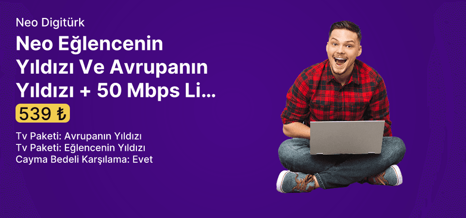 Neo Eğlencenin Yıldızı Ve Avrupanın Yıldızı + 50 Mbps Limitsiz İnternet 