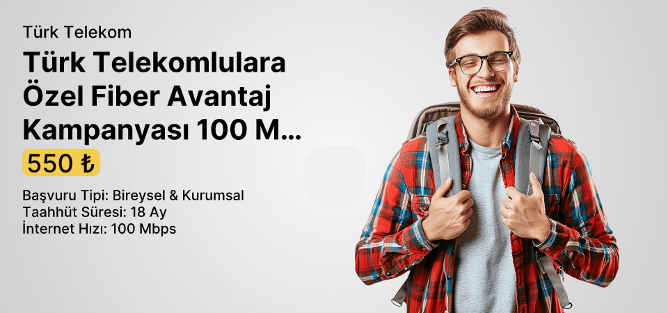 Türk Telekomlulara Özel Fiber Avantaj Kampanyası 100 Mbps
