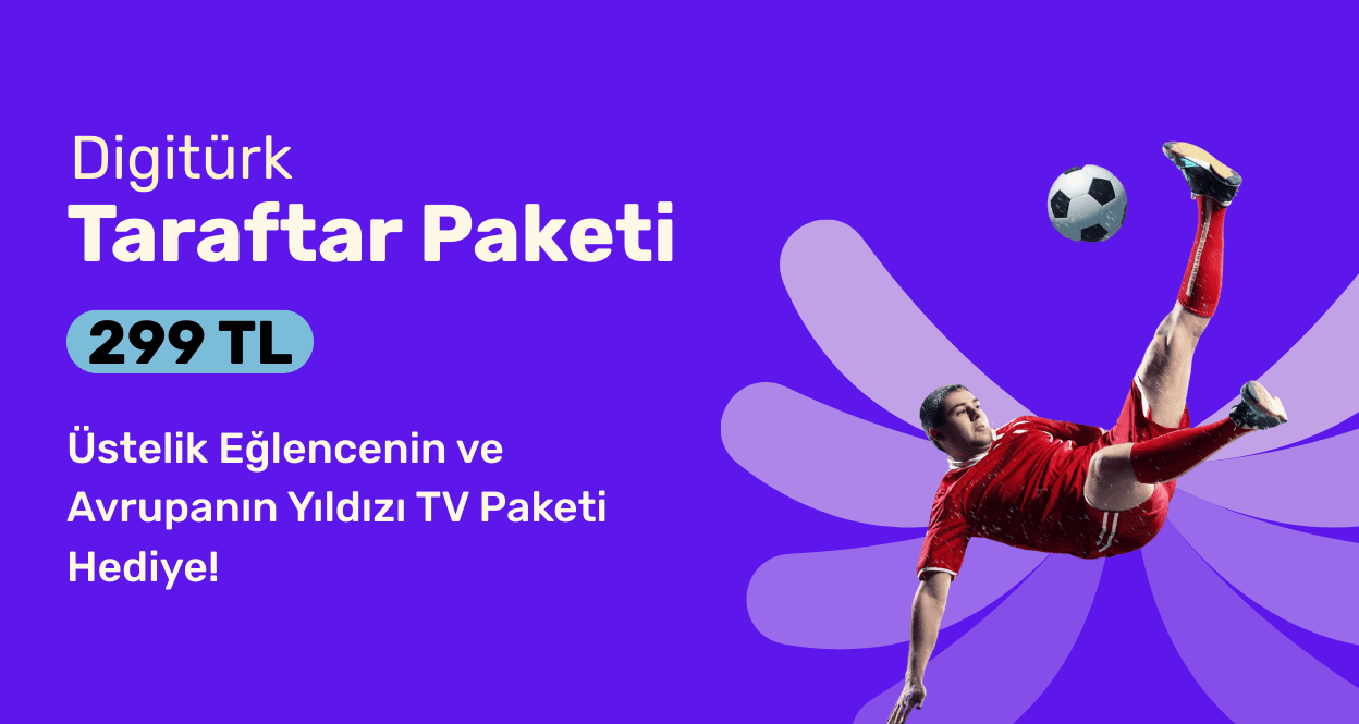 Taraftar Paketi saedece 299 TL Üstelik  Eğlencenin ve Avrupanın Yıldızı TV Paketi Hediye
