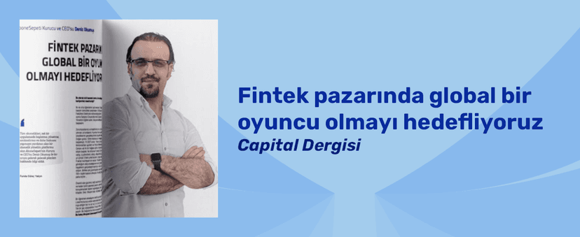 Fintek pazarında global bir oyuncu olmayı hedefliyoruz